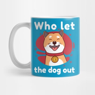 Who let the Dog Out Dogecoin Meme Crypto Merch Mug